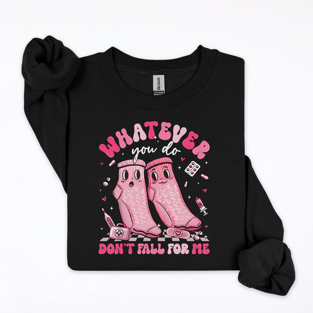 Whatever you do don't fall for me shirt